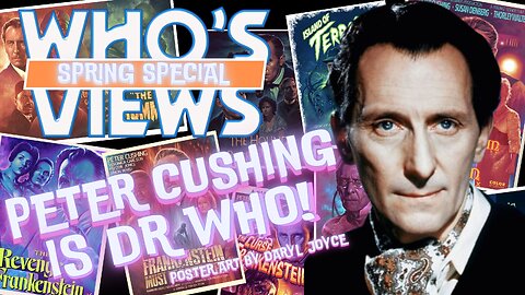 WHO'S VIEWS PETER CUSHING IS 'DR WHO'! LIVESTREAM SPRING SPECIAL DOCTOR WHO