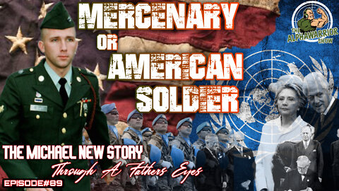 MERCENARY or AMERICAN SOLDIER - MICHAEL NEW STORY with DANIEL NEW - EPISODE#89