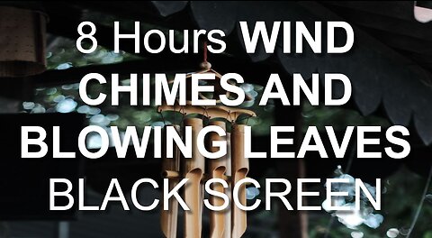 Wind chimes on porch with blowing leaves | Close your eyes and #relax | 8 Hours BLACK SCREEN