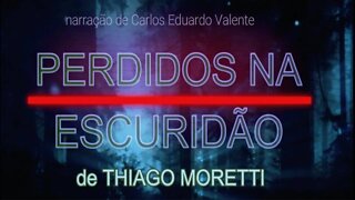 4. AUDIOBOOK - PERDIDOS NA ESCURIDÃO – CAPÍTULO 4 - de Thiago Moretti