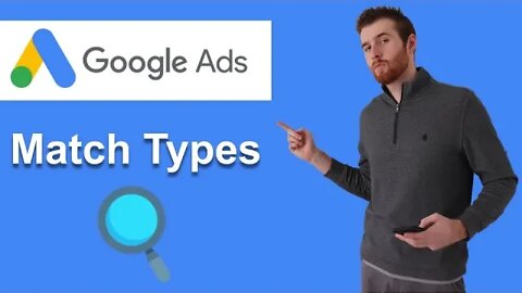 Google Ads Match Types (2022) Tutorial