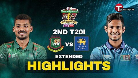 Extended Highlights _ Bangladesh vs Srilanka _ 2nd T20I _ T Sports