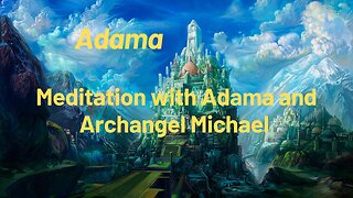 Meditation with Adama and Archangel Michael