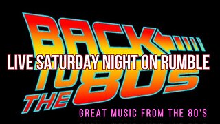 "Back To The 80's" Live This Saturday on Rumble!!!