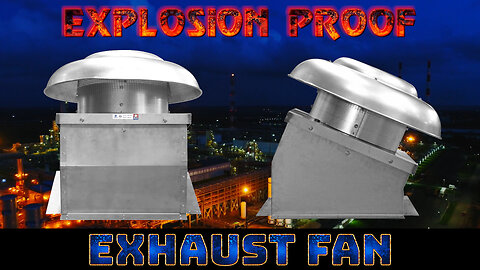 Explosion Proof Exhaust Fan for Ventilation in Hazardous Locations (Refineries, Chemical Plants)