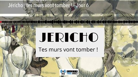 Jéricho , tes murs vont tomber ! - Jour 6