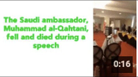 The Saudi ambassador, Muhammad al-Qahtani, fell and died during a speech