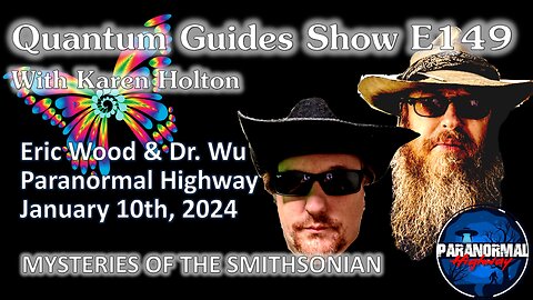 Quantum Guides Show E149 Eric Wood & Dr. Wu - MYSTERIES OF THE SMITHSONIAN