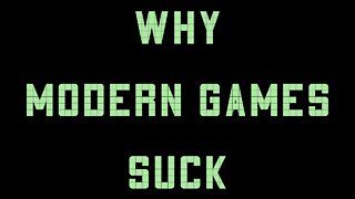 Why modern games suck