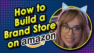 How to Build a Brand Store on Amazon