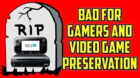 The Death Of The Wii U Is Bad For Gaming And Video Game Preservation