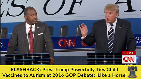 FLASHBACK: Pres. Trump Powerfully Ties Child Vaccines to Autism at 2016 GOP Debate: 'Like a Horse'