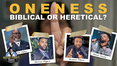 Oneness: Biblical Or Heretical?