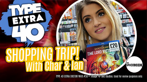 DOCTOR WHO - Type 40 EXTRA: SHOPPING TRIP! w/Char & Ian | Merchandise | DW60