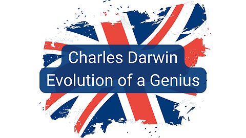 Charles Darwin - Evolution of a Genius