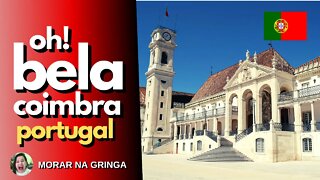 COIMBRA PORTUGAL - Você tem de conhecer essa cidade!