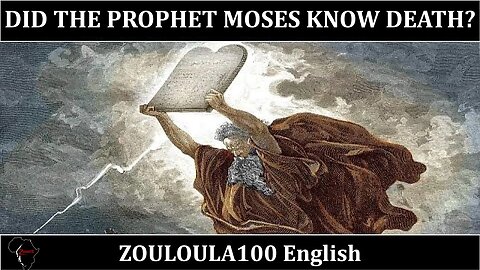 Did the prophet Moses know death? | Zouloula100 English