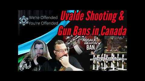 EP#126 Uvalde Shooting and Gun Bans in Canada | We're Offended You're Offended PodCast