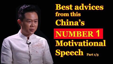 Best Advices from this Chinas Number one Motivational Speech Pt 23
