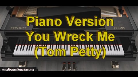 Piano Version - You Wreck Me (Tom Petty)