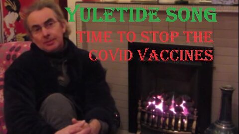 Time To Stop The Covid Vaccines - Yuletide Song