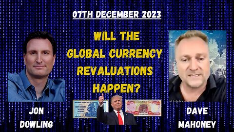 Jon Dowling and Dave Mahoney Talk Currency Revaluations December 2023