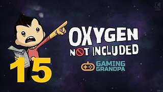 Oxygen Not Included MiniBase (Episode 15)