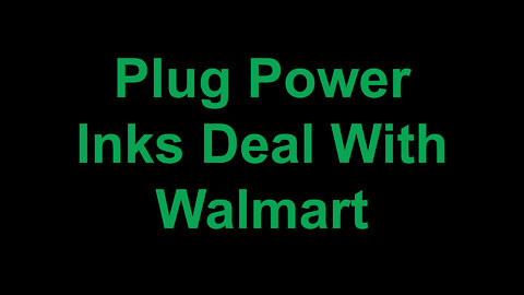 Plug Power Inks Deal With Walmart