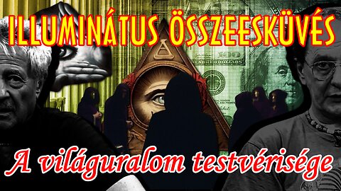 ILLUMINÁTUS ÖSSZEESKÜVÉS I. – A világuralom testvérisége