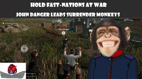 Hold Fast : NAW John Danger Leads Charge of the Surrender Monkey Brigade