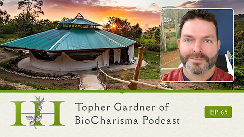 Topher Gardner of BioCharisma Podcast - Ep. 65 - The Healing Home