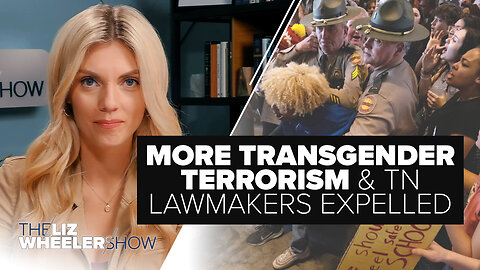 MORE Transgender Terrorism and Tennessee Lawmakers Expelled (and Why That’s a Good Thing) | Ep. 313