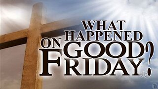 What Happened on Good Friday?