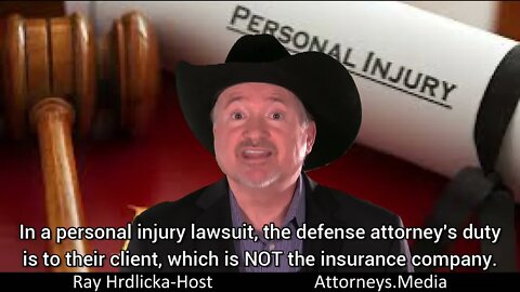 In A Personal Injury Lawsuit, The Defense Attorney’s Duty Is To Their Client NOT Insurance Company.