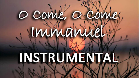 O Come, O Come, Immanuel -- Instrumental Christmas Music