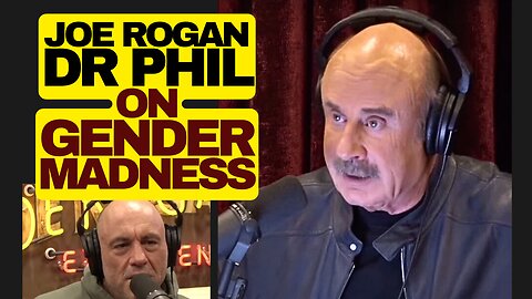 Joe Rogan And Dr Phil On Gender Madness