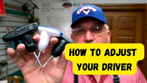 How to adjust an Adjustable Driver
