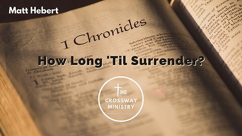 1 Chronicles: How Long 'Til Surrender?