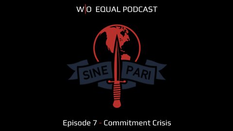 Without Equal Podcast #007 - A crisis of commitment...