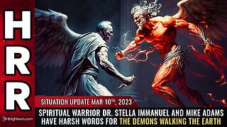 03-10-23 S.U. Spiritual Warrior Dr. Stella Immanuel - Harsh Words 4 the DEMONS Walking the Earth