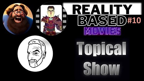 Reality Based Movies #10: Topical Show