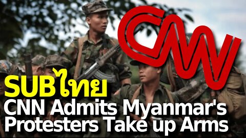 CNN Admits Myanmar’s “Protesters” are Armed