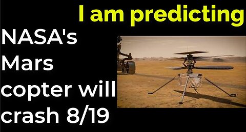 I am predicting: NASA'S MARS COPTER WILL CRASH on 8/19/23