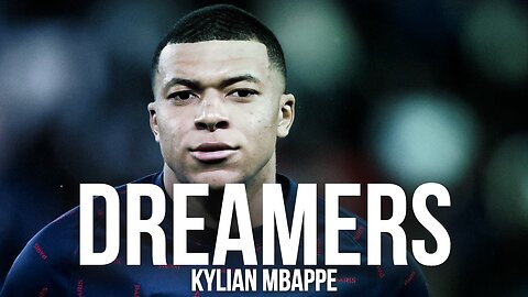Mbappe - "Dreamers" Montage