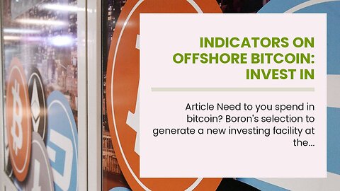 Indicators on Offshore Bitcoin: Invest in Cryptocurrency Like a Pro You Should Know