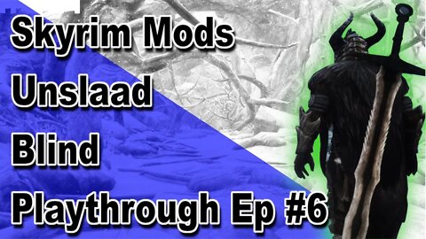 Modded Skyrim: Unslaad Blind Playthrough Ep#6