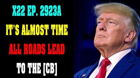 EP. 2923A - IT'S ALMOST TIME, ALL ROADS LEAD TO THE [CB] [1913], TIME TO END THE ENDLESS