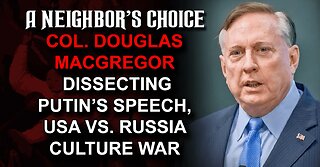 Col. Douglas Macgregor Dissects Putin's Speech, USA vs. Russia Culture War