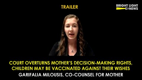 [TRAILER] Court Overturns Mom’s Decision-Making Rights, Kids May Be Vaxxed Against