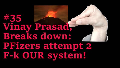 #35 REACTION TO Vinay Prasad, MD MPH; Pfizer go Straight to White House?